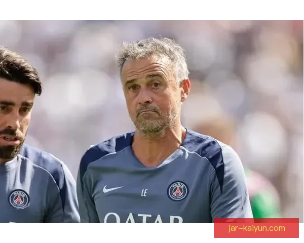 恩里克中场配置面临挑战，球队表现稳健但需进一步提升竞争力